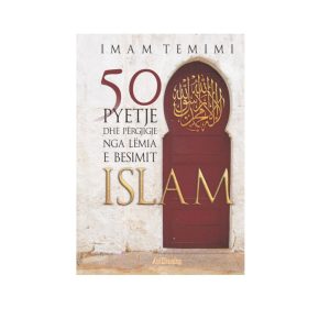 50 Pyetje dhe përgjigje nga lëmia e besimit Islam