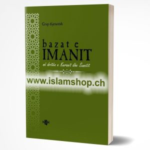 Bazat e imanit ne driten e Kuranit dhe Sunetit