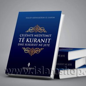 Celesat e meditimit te Kuranit dhe arritja e suksesit ne jete