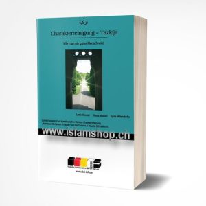 Charakterreinigung – Tazkija Wie man ein guter Mensch wird