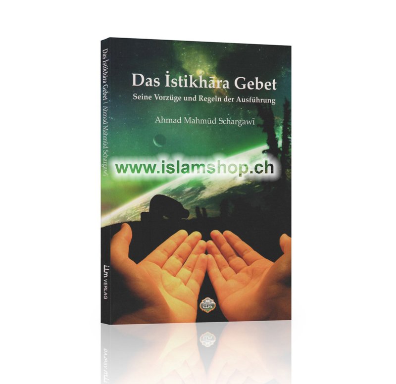 Das Istikhara Gebet Seine Vorzuge und Regeln der Ausfuhrung