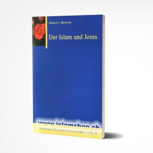 Der Islam und Jesus Ahmad v. Denffer