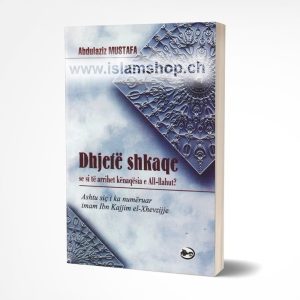 Dhjete shkaqe se si te arrihet kenaqesia e Allahut Ashtu sic i ka numeruar imam Ibn Kajjim el Xhevzijje