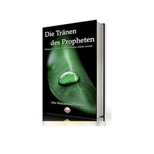 Die Tränen des Propheten - Momente in denen der Gesandte Allahs weinte