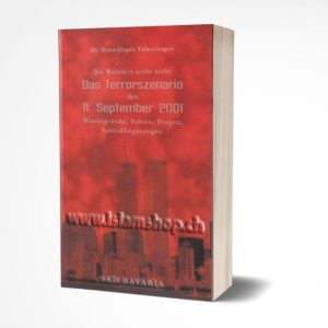 Die Wahrheit stirbt nicht - Das Terrorszenario des 11. September 2001 - Hintergründe, Fakten, Fragen, Schlussfolgerungen.