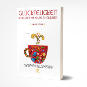 Gluckseligkeit bedeutet an Allah zu glauben
