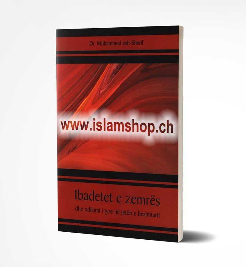 Ibadetet e zemres dhe ndikimi i tyre ne jeten e besimtarit