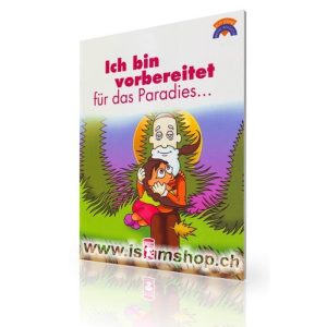 Ich bin vorbereitet fur das Paradies.