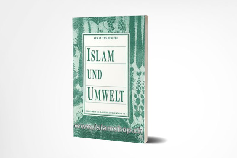 Islam und Umwelt Ahmad von Denffer
