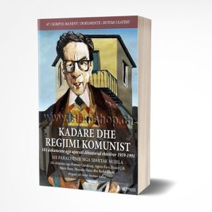 Kadare dhe regjimi komunist 101 dokumente nga aparati diktatorial shteteror 1959 1991
