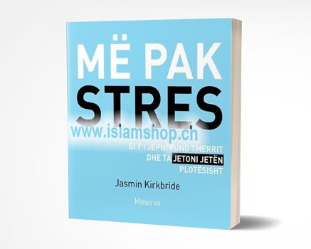 Me pak stres si ti jepni fund tmerrit dhe ta jetoni jeten plotesisht