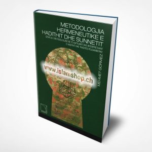 Metodologjia hermeneutike e hadithit dhe sunnetit Ceshtja e metodologjise ne te kuptuarit dhe interpretuarit e hadithit dhe Tradites Pejgamberike