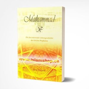 Muhammad Die faszinierende Lebensgeschichte des letzten Propheten