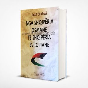 Nga Shqiperia Osmane te Shqiperia Evropiane rrenjet e nje kapercimi historik