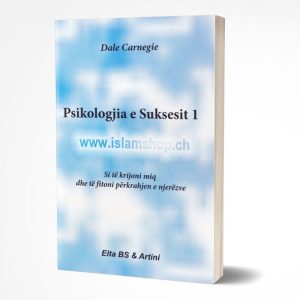 Psikologjia e kuksesit si te krijoni miq dhe te fitoni perkrahjen e njerezve vellimi i pare 768x811