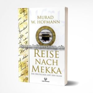 Reise nach Mekka Ein Deutscher lebt den Islam