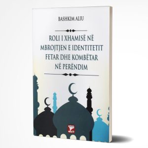Roli i Xhamise ne mbrojtjen e identitetit fetar dhe kombetar ne perendim