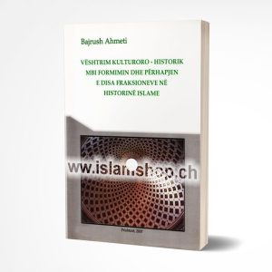 Veshtrim kulturoro historik mbi formimn dhe perhapjen e disa fraksioneve ne historine islame