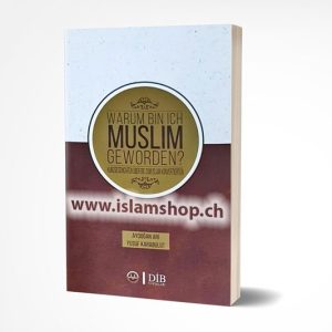Warum Bin Ich Muslim Geworden Kurzgeschichten uber die zum Islam konvertierten