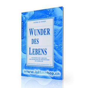 Wunder des Lebens Fatima M. DOyen Ein Ratgeber zum islamischen Familienleben und zur Sexualerziehung fur Jugendliche